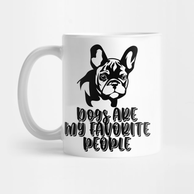 Dogs are my favorite people french bulldogs by nextneveldesign